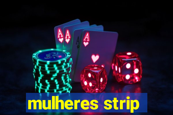 mulheres strip